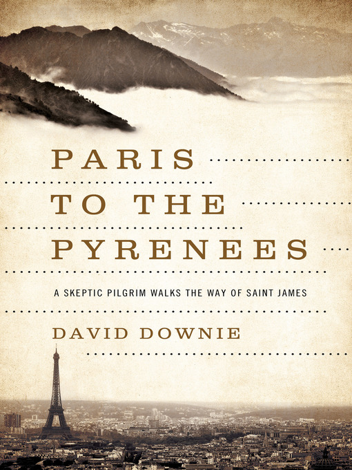 Title details for Paris to the Pyrenees by David Downie - Available